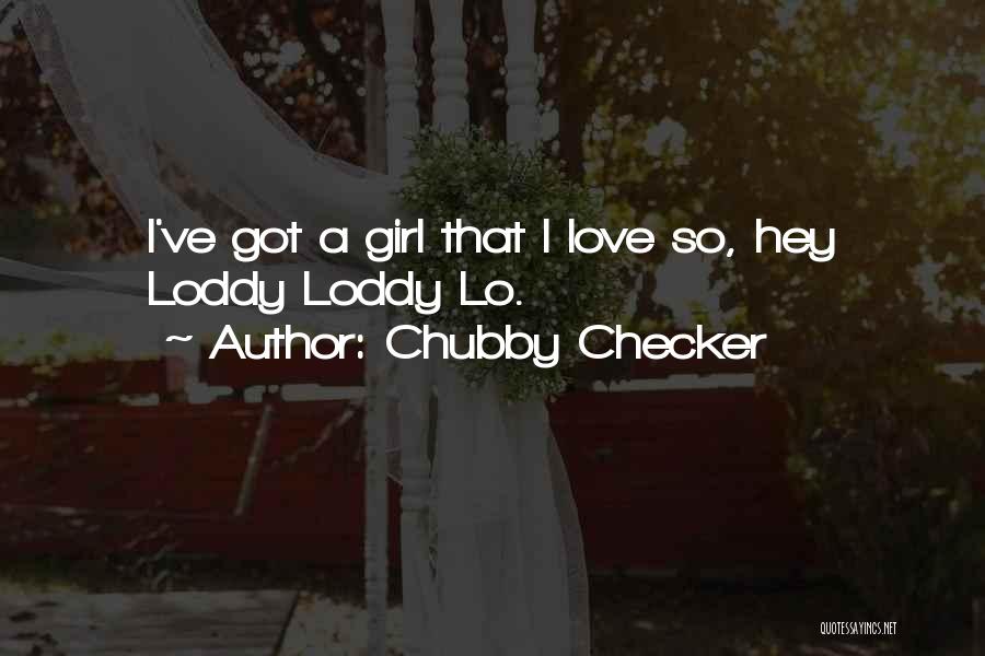 I Love Chubby Quotes By Chubby Checker