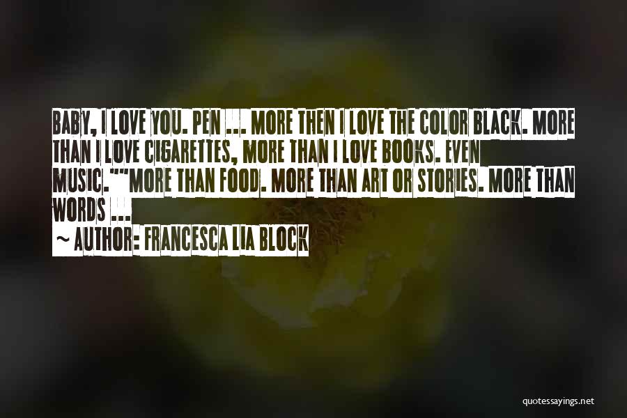 I Love Cigarettes Quotes By Francesca Lia Block