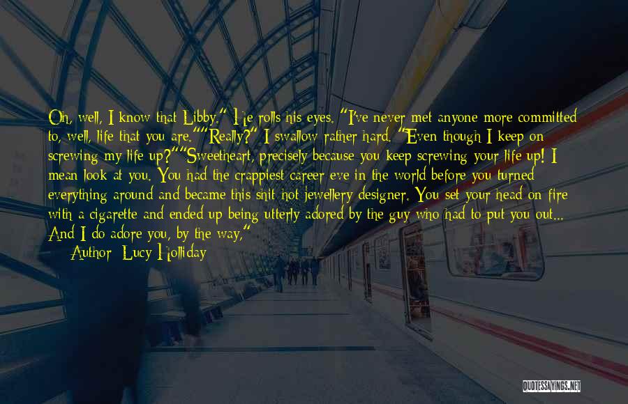 I Love Cigarettes Quotes By Lucy Holliday