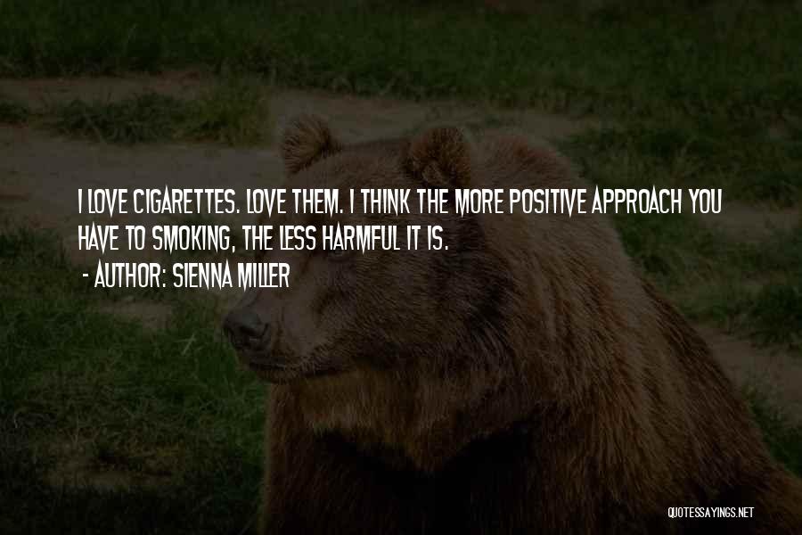 I Love Cigarettes Quotes By Sienna Miller