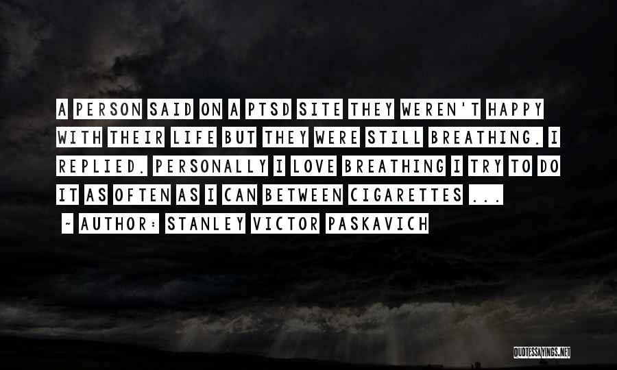 I Love Cigarettes Quotes By Stanley Victor Paskavich