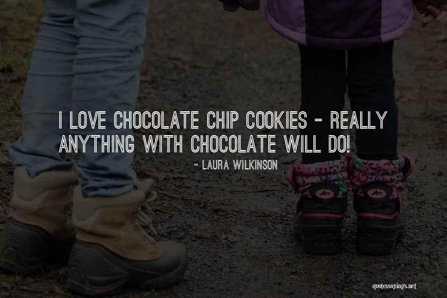 I Love Cookies Quotes By Laura Wilkinson I Love Cookies Quotes By Laura Wilkinson