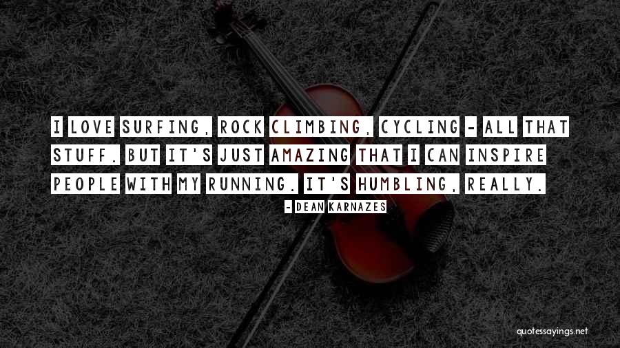 I Love Cycling Quotes By Dean Karnazes I Love Cycling Quotes By Dean Karnazes
