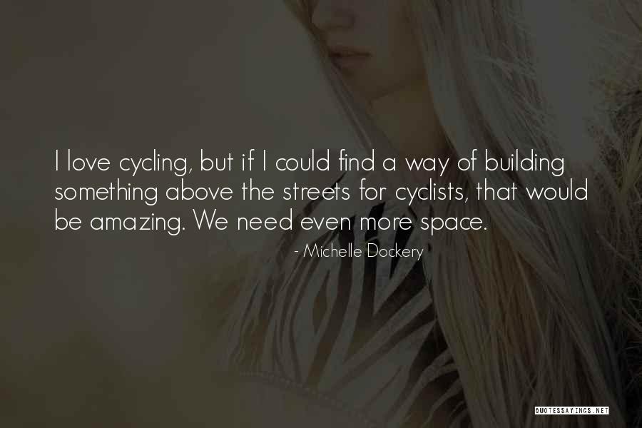 I Love Cycling Quotes By Michelle Dockery I Love Cycling Quotes By Michelle Dockery