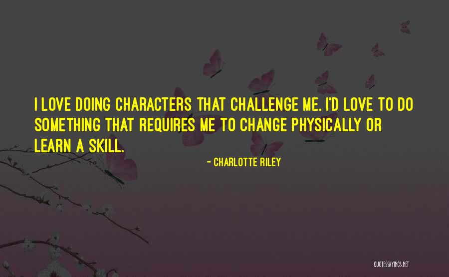 I Love Doing Me Quotes By Charlotte Riley I Love Doing Me Quotes By Charlotte Riley