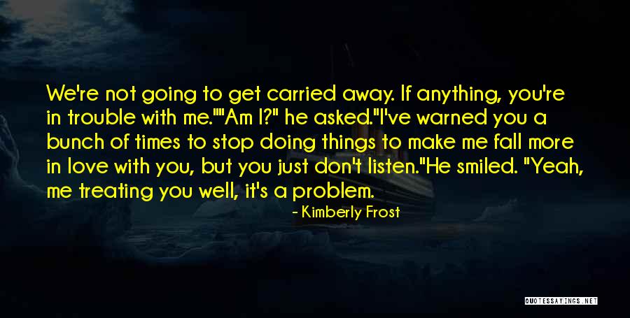 I Love Doing Me Quotes By Kimberly Frost I Love Doing Me Quotes By Kimberly Frost