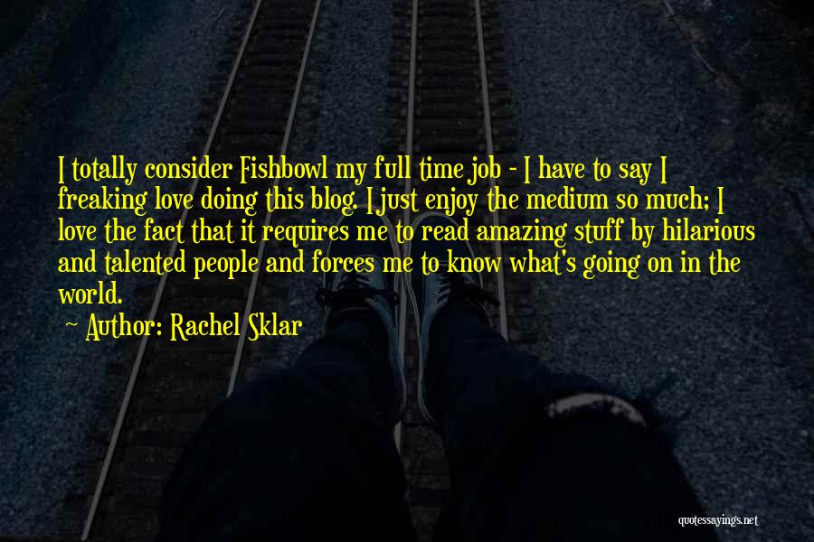 I Love Doing Me Quotes By Rachel Sklar