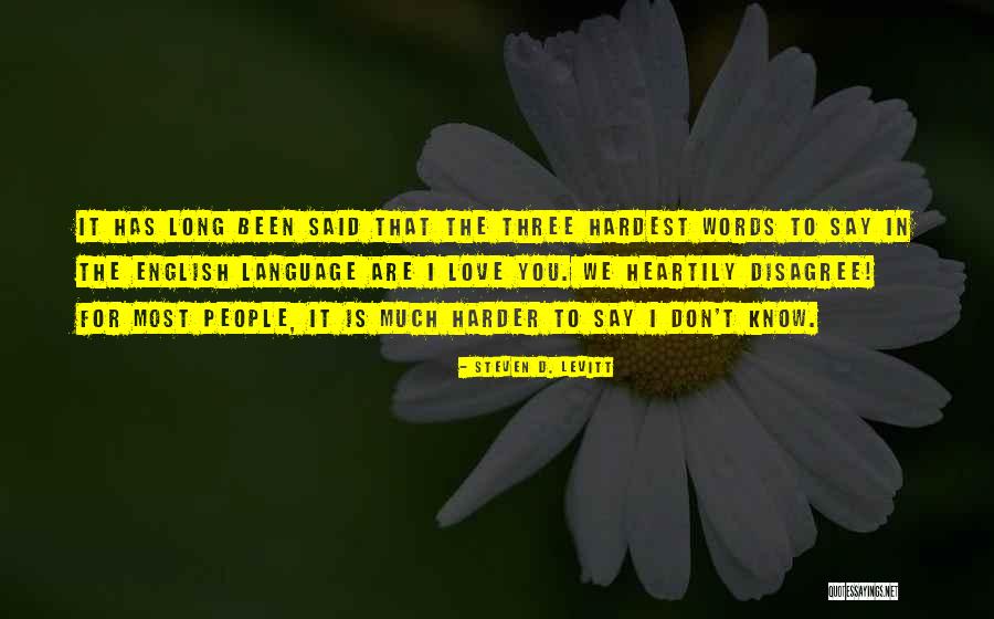 I Love English Language Quotes By Steven D. Levitt I Love English Language Quotes By Steven D. Levitt