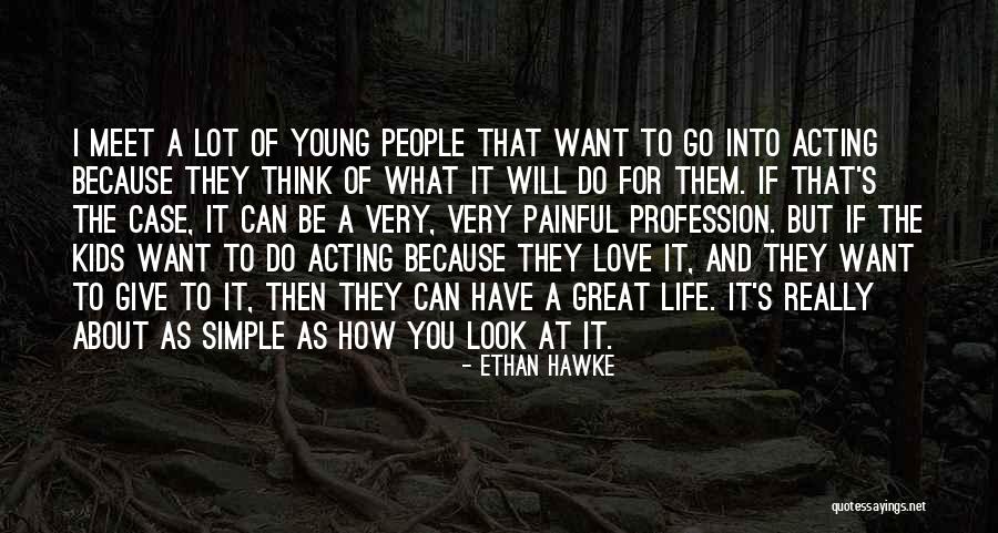 I Love Ethan Quotes By Ethan Hawke I Love Ethan Quotes By Ethan Hawke