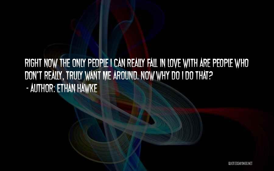 I Love Ethan Quotes By Ethan Hawke