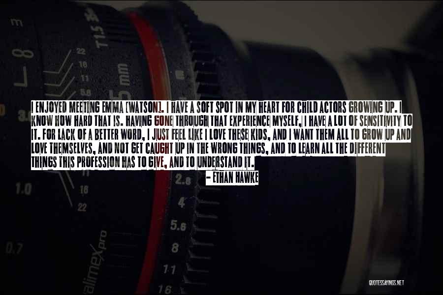 I Love Ethan Quotes By Ethan Hawke I Love Ethan Quotes By Ethan Hawke