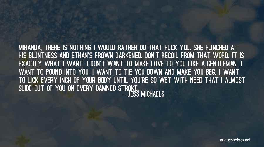 I Love Ethan Quotes By Jess Michaels I Love Ethan Quotes By Jess Michaels