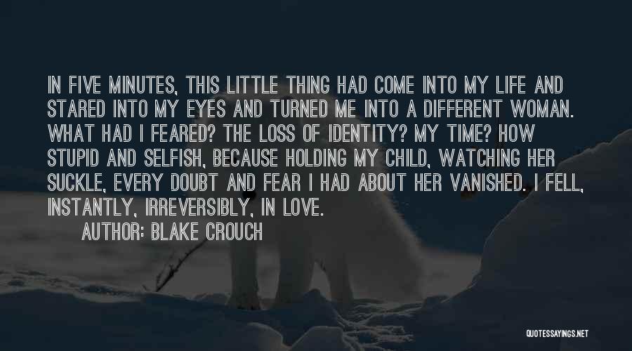 I Love Every Little Thing About You Quotes By Blake Crouch