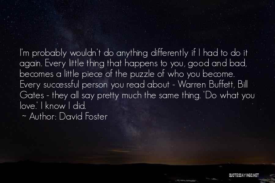 I Love Every Little Thing About You Quotes By David Foster