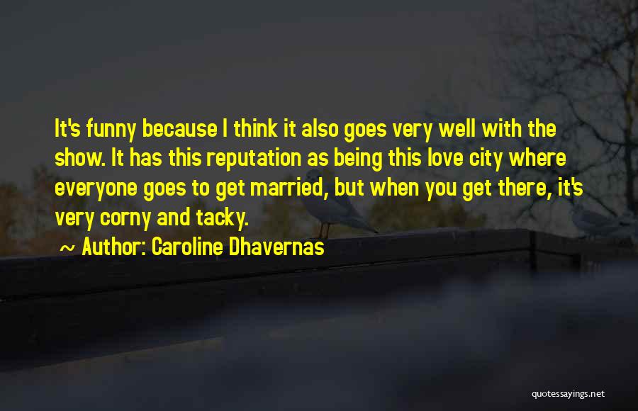 I Love Everyone Funny Quotes By Caroline Dhavernas