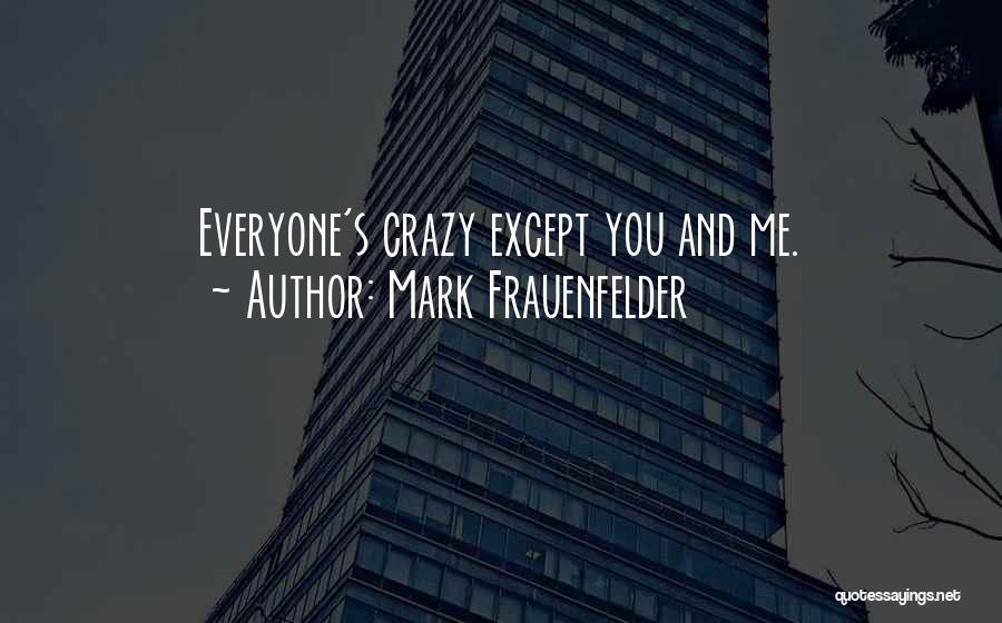 I Love Everyone Funny Quotes By Mark Frauenfelder