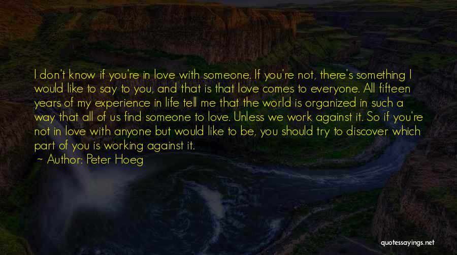 I Love Everyone In My Life Quotes By Peter Hoeg