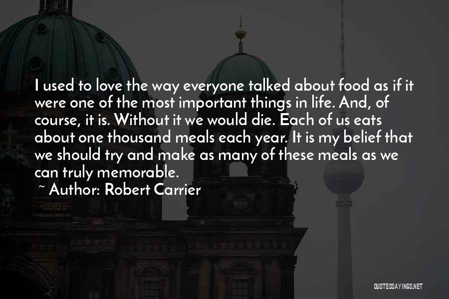 I Love Everyone In My Life Quotes By Robert Carrier