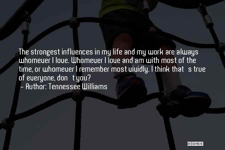 I Love Everyone In My Life Quotes By Tennessee Williams