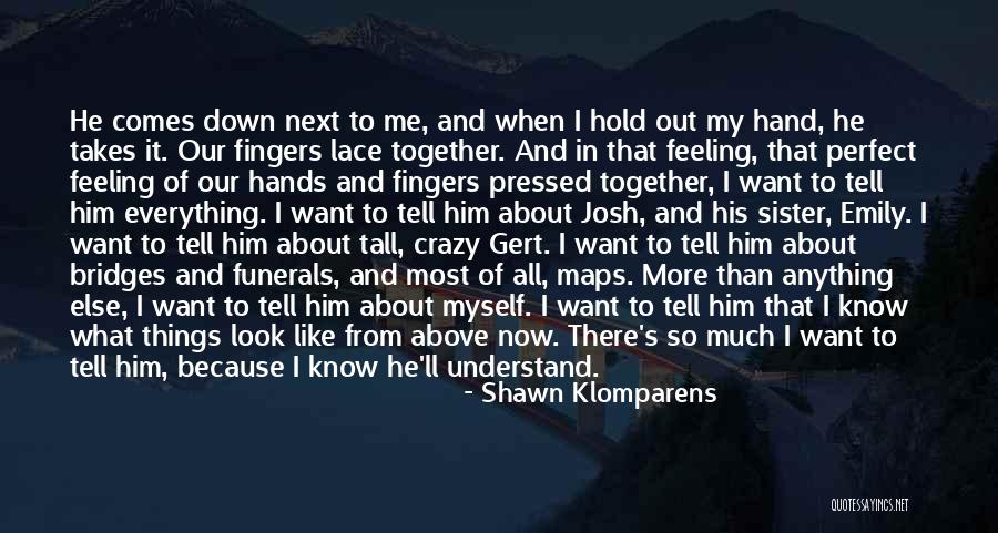 I Love Everything About Him Quotes By Shawn Klomparens I Love Everything About Him Quotes By Shawn Klomparens