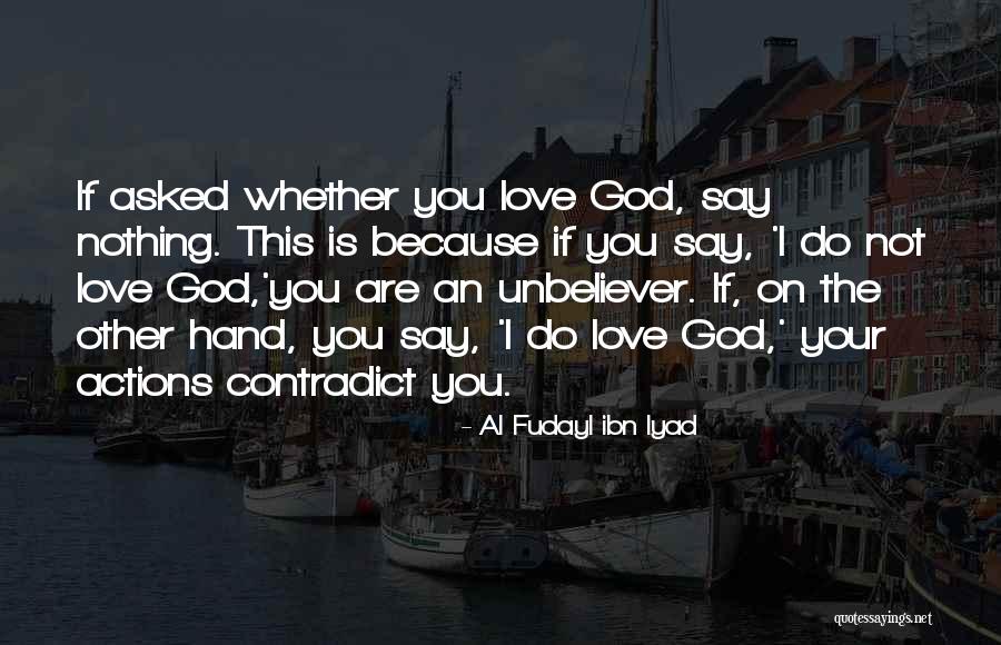 I Love God Because Quotes By Al Fudayl Ibn Iyad I Love God Because Quotes By Al Fudayl Ibn Iyad