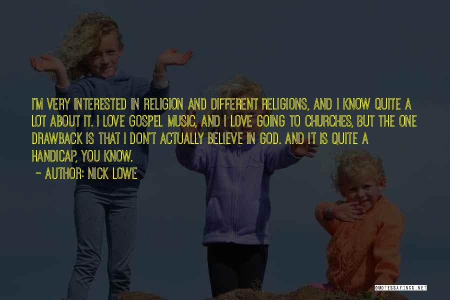 I Love Going To Church Quotes By Nick Lowe