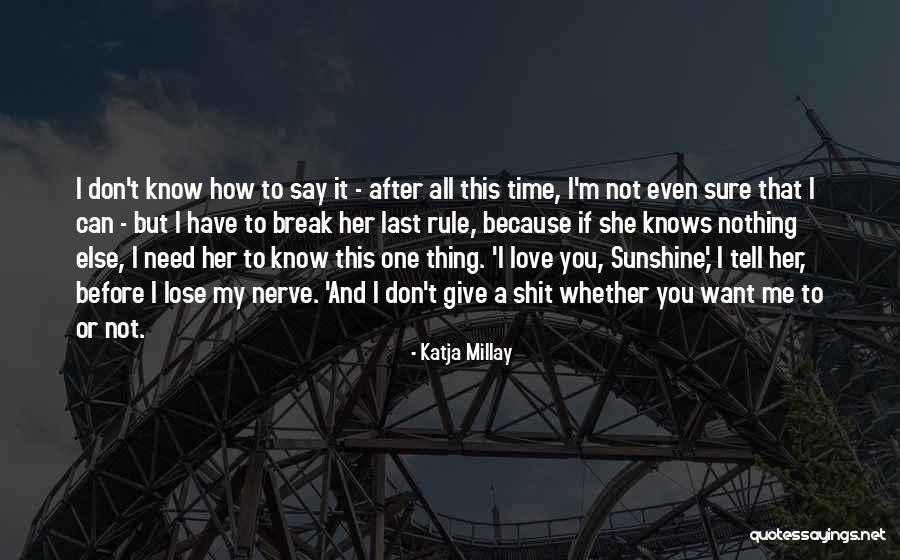I Love Her But Can't Tell Her Quotes By Katja Millay I Love Her But Can't Tell Her Quotes By Katja Millay