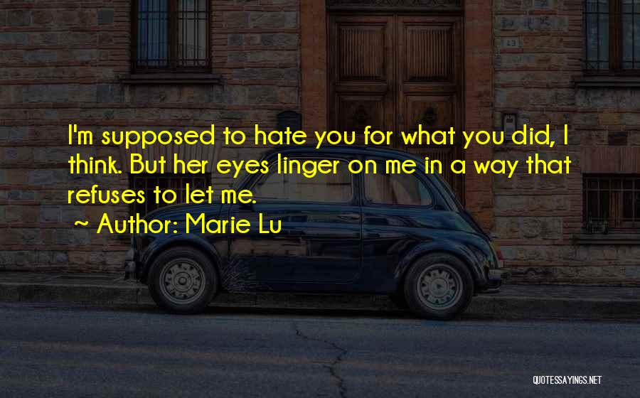 I Love Her But I Hate Her Quotes By Marie Lu I Love Her But I Hate Her Quotes By Marie Lu