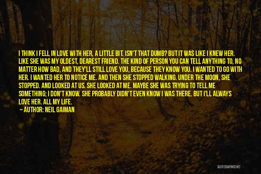 I Love Her But Quotes By Neil Gaiman I Love Her But Quotes By Neil Gaiman