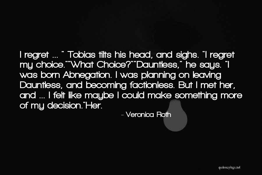 I Love Her But Quotes By Veronica Roth