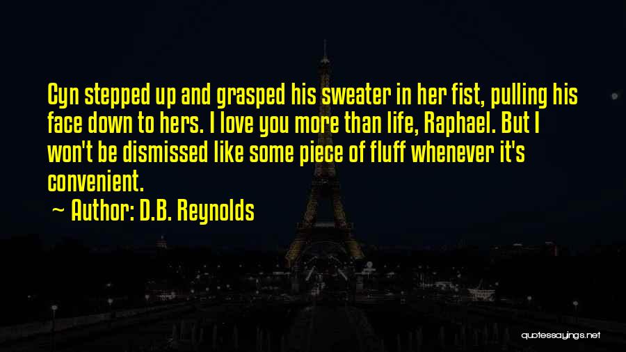 I Love Her More Than Life Quotes By D.B. Reynolds