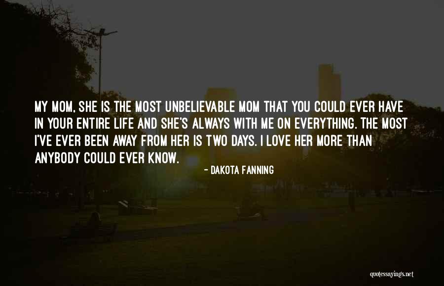 I Love Her More Than My Life Quotes By Dakota Fanning