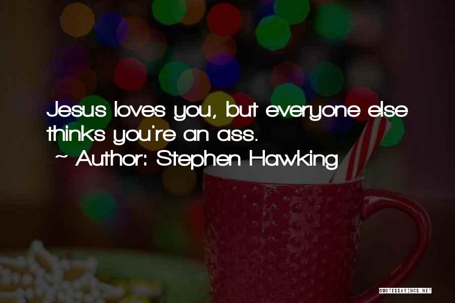 I Love Her She Loves Someone Else Quotes By Stephen Hawking
