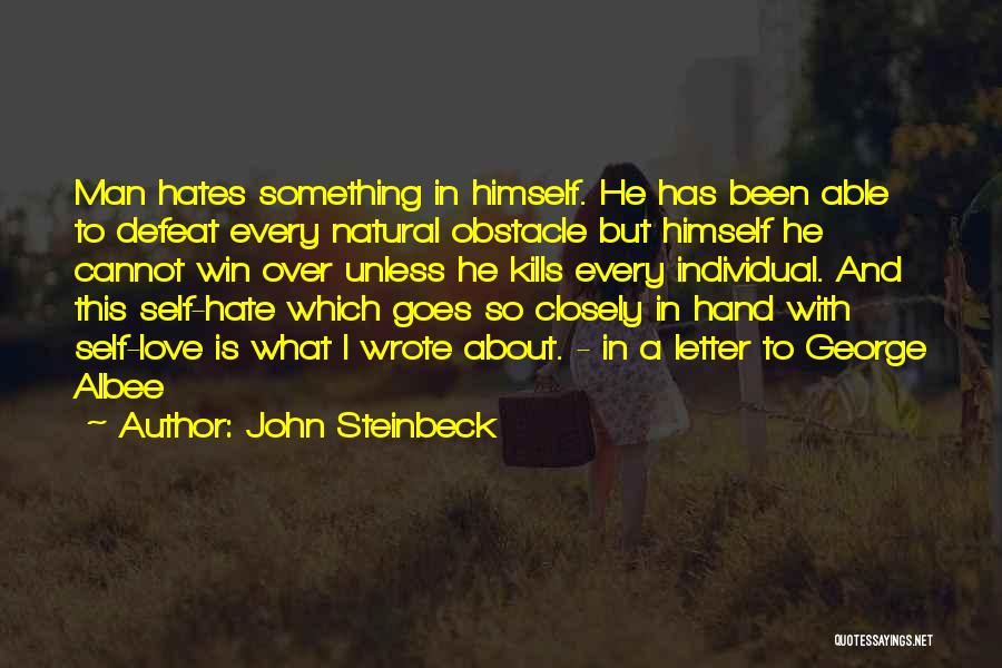 I Love Him And He Hates Me Quotes By John Steinbeck
