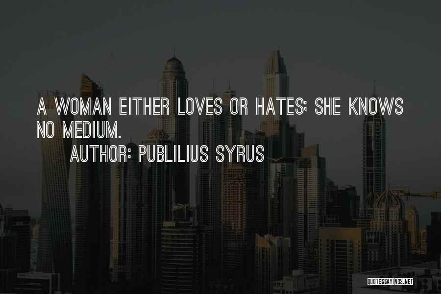 I Love Him And He Hates Me Quotes By Publilius Syrus