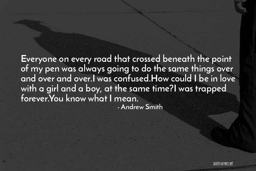 I Love Him But Confused Quotes By Andrew Smith I Love Him But Confused Quotes By Andrew Smith