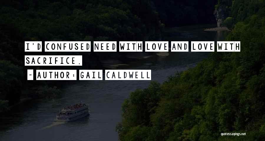 I Love Him But Confused Quotes By Gail Caldwell