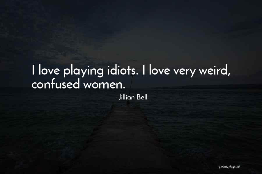 I Love Him But Confused Quotes By Jillian Bell I Love Him But Confused Quotes By Jillian Bell