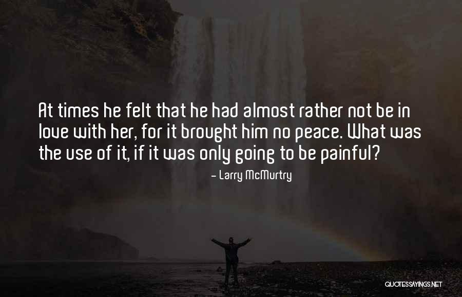 I Love Him But Confused Quotes By Larry McMurtry I Love Him But Confused Quotes By Larry McMurtry