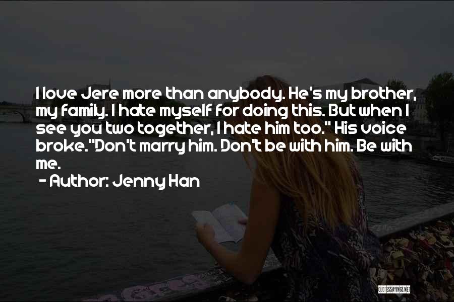 I Love Him But Hate Him Quotes By Jenny Han