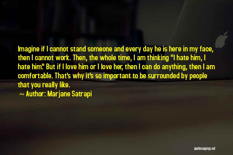 I Love Him But Hate Him Quotes By Marjane Satrapi