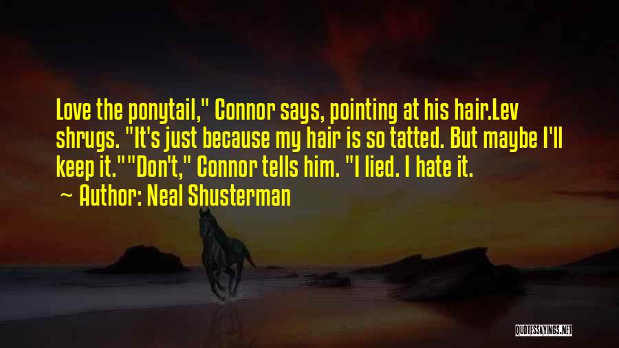 I Love Him But Hate Him Quotes By Neal Shusterman