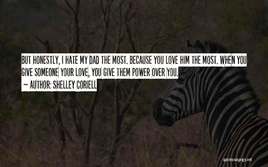 I Love Him But Hate Him Quotes By Shelley Coriell