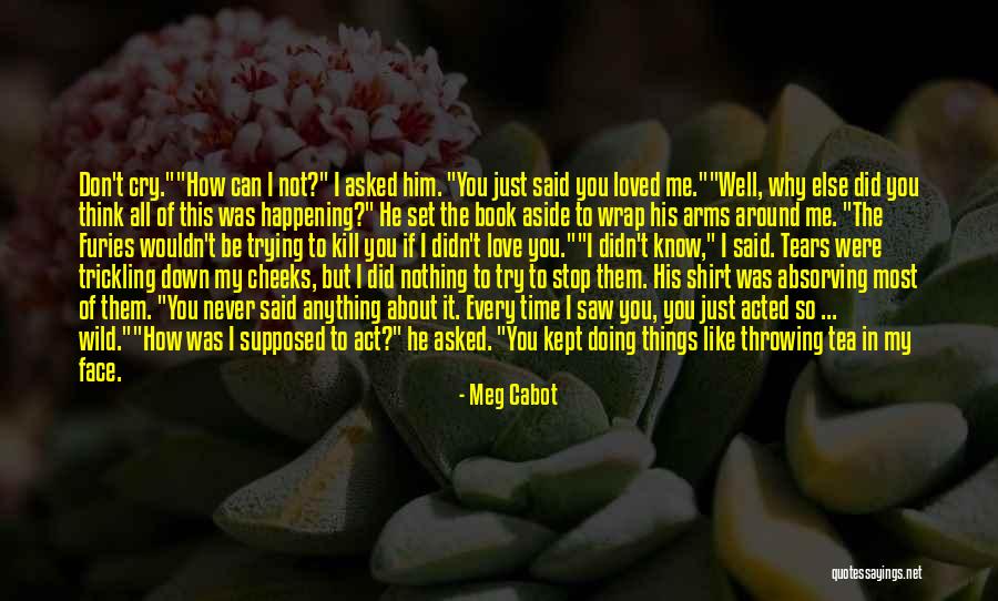 I Love Him But He Don't Love Me Quotes By Meg Cabot