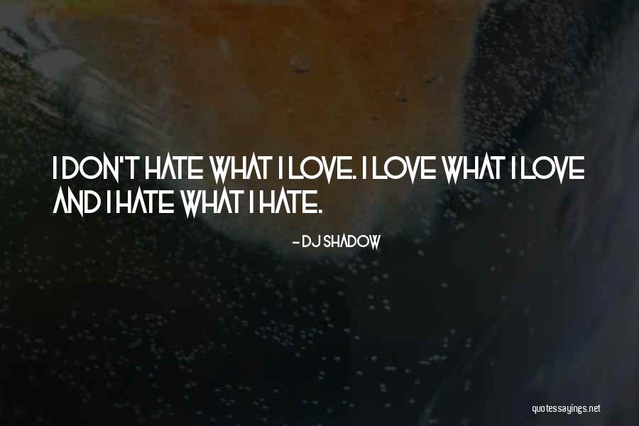 I Love Him But He Dont Quotes By DJ Shadow I Love Him But He Dont Quotes By DJ Shadow