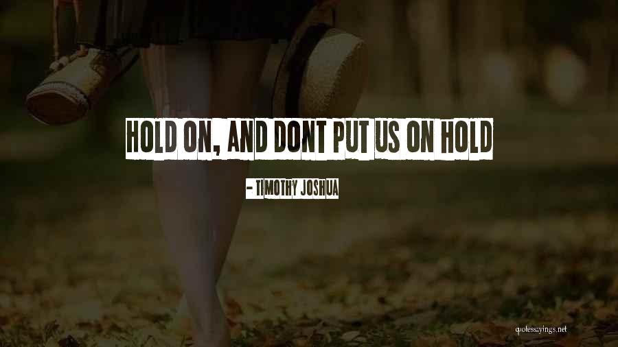 I Love Him But He Dont Quotes By Timothy Joshua I Love Him But He Dont Quotes By Timothy Joshua