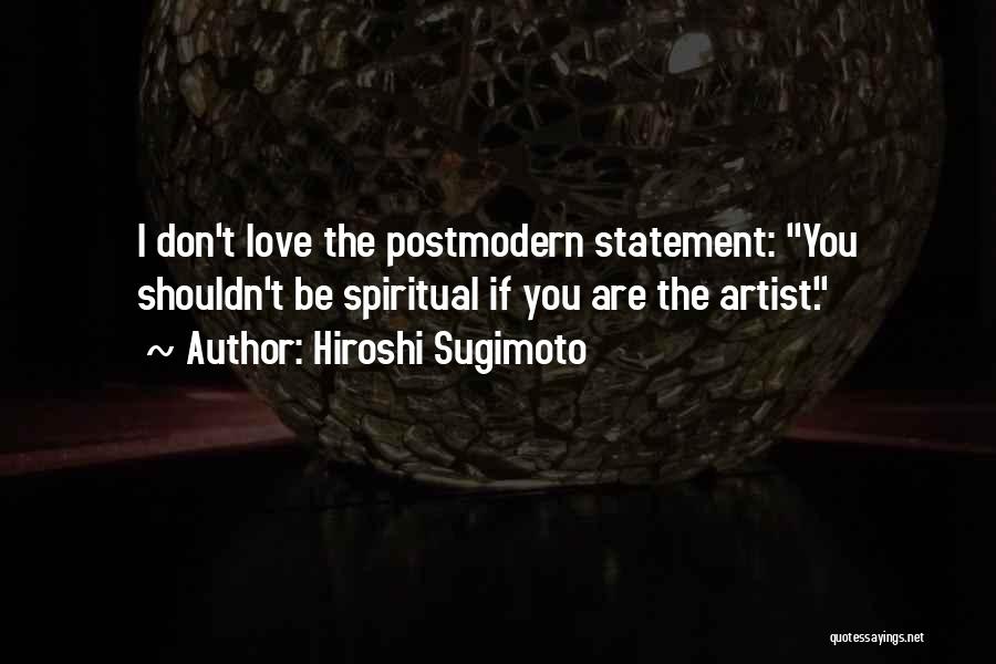 I Love Him But I Shouldn't Quotes By Hiroshi Sugimoto