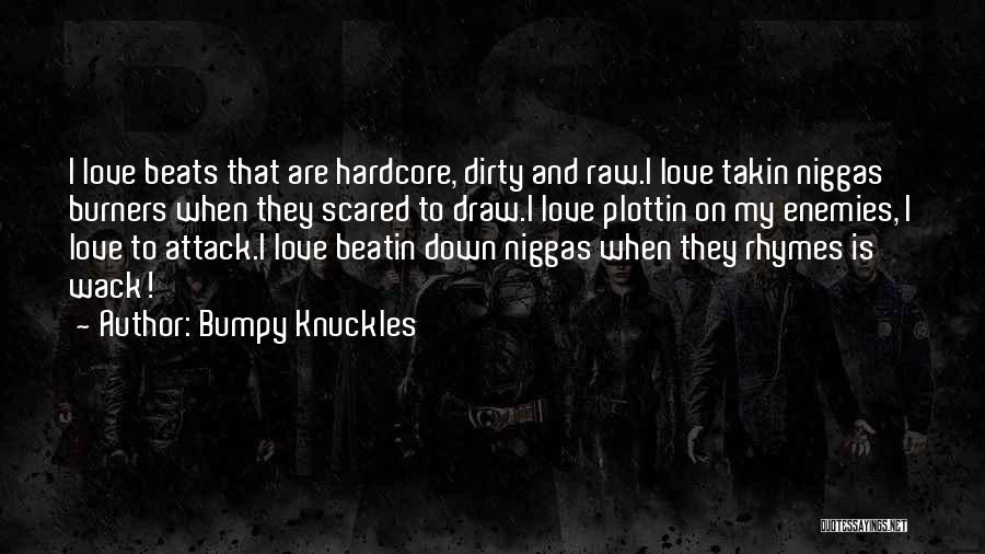 I Love Him But I'm Scared Quotes By Bumpy Knuckles