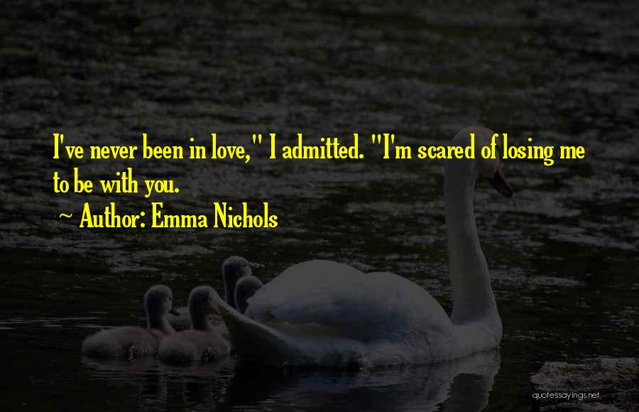 I Love Him But I'm Scared Quotes By Emma Nichols