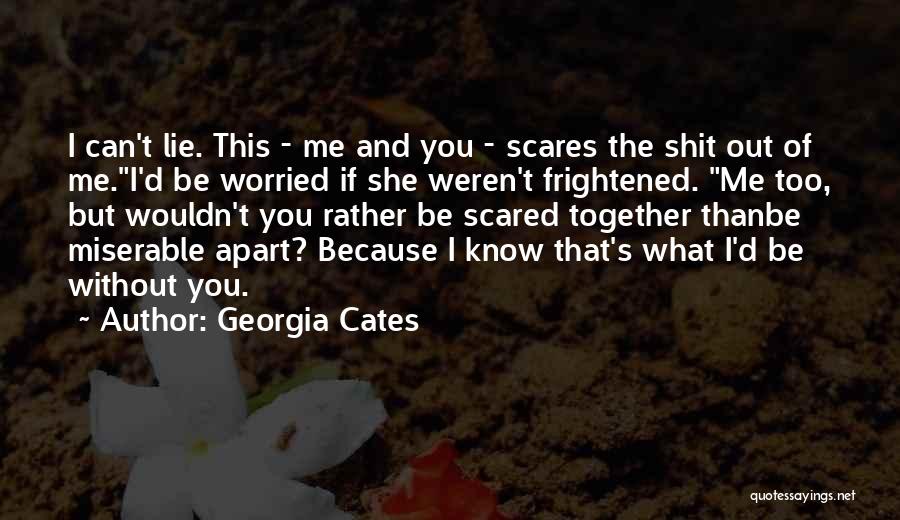 I Love Him But I'm Scared Quotes By Georgia Cates